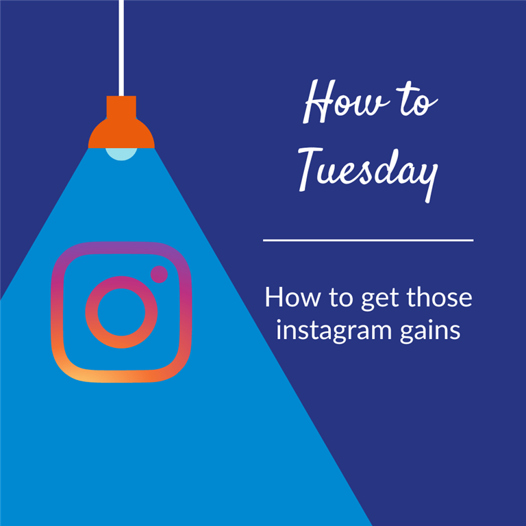 How to Tuesday: How to get those Instagram gains